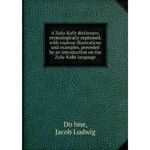   introduction on the Zulu Kafir language. Jacob Ludwig. DFohne Books