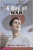   Boy at War A Novel of Pearl Harbor by Harry Mazer 