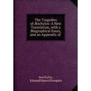   an Appendix of . Edward Hayes Plumptre Aeschylus  Books