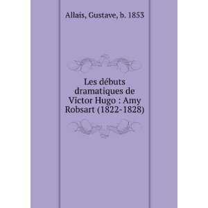   Victor Hugo  Amy Robsart (1822 1828) Gustave, b. 1853 Allais Books