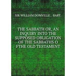   THE SABBATHS O FTHE OLD TESTAMENT BART. SIR WILLIAM DOMVILLE  Books