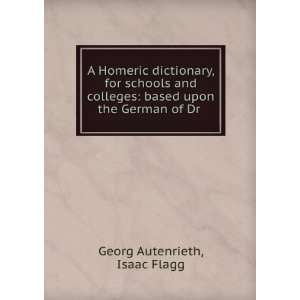  A Homeric dictionary, for schools and colleges based upon 