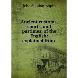   Authentic Sources, & in a Familiar Manner Jehoshaphat Aspin Books