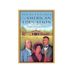   Four Centuries of American Education [Paperback] David Barton Books