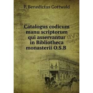   in Bibliotheca monasterii O.S.B . P. Benedictus Gottwald Books
