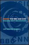 Inside the BBC and CNN Managing Media Organizations, (0415213223 