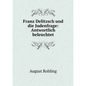   und die Judenfrage Antwortlich beleuchtet August Rohling Books