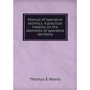   the elements of operative dentistry Thomas E Weeks  Books