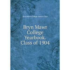  Bryn Mawr College Yearbook. Class of 1904 Bryn Mawr 