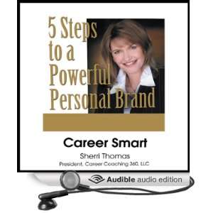  Career Smart 5 Steps to a Powerful Personal Brand 