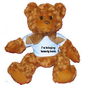  Im bringing homely back Plush Teddy Bear with BLUE T 