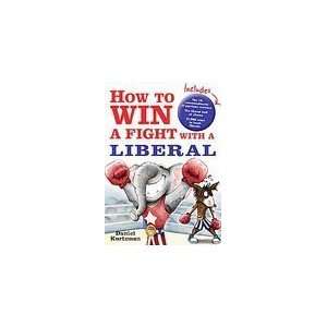  How to Win a Fight with a Liberal [Paperback]  N/A 