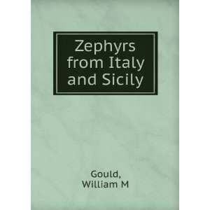  Zephyrs from Italy and Sicily. William M. Gould Books