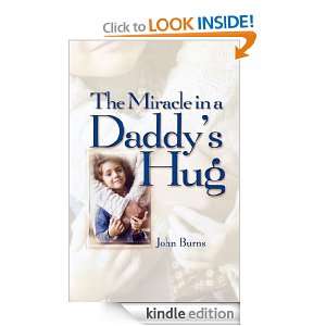 Miracle in a Daddys Hug GIFT John Burns  Kindle Store
