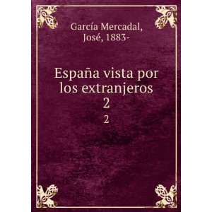   vista por los extranjeros. 2: JosÃ©, 1883  GarcÃ­a Mercadal: Books