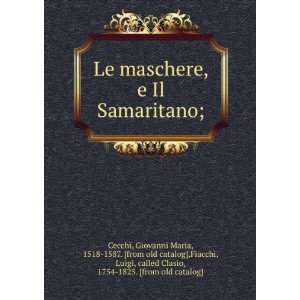  Le maschere, e Il Samaritano;: Giovanni Maria, 1518 1587 