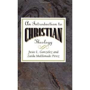  An Introduction to Christian Theology [Paperback]: Justo L 