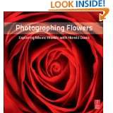 Photographing Flowers Exploring Macro Worlds with Harold Davis by 
