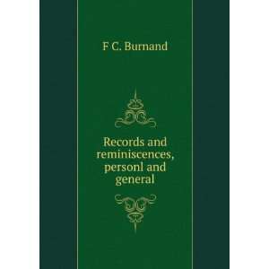  Records and reminiscences, personl and general F C 