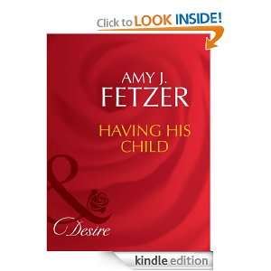 Having His Child Amy J. Fetzer  Kindle Store