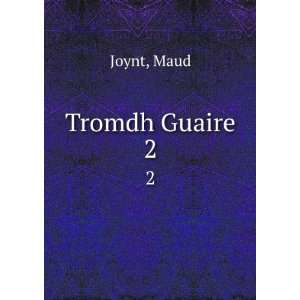  Tromdh Guaire. 2 Maud Joynt Books