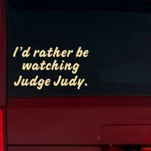   rather be watching Judge Judy. Window Decal (Cream) Automotive