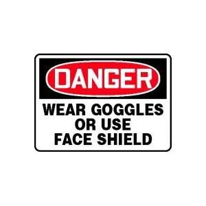  DANGER WEAR GOGGLES OR USE FACE SHIELD Sign   10 x 14 