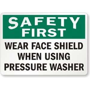  Safety First Wear Face Shield And Goggles When Using 