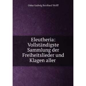   Freiheitslieder und Klagen aller . Oskar Ludwig Bernhard Wolff Books