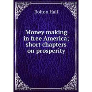  Money making in free America; short chapters on prosperity 
