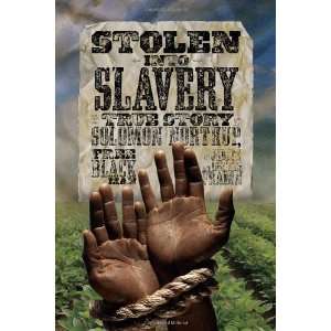 Stolen into Slavery: The True Story of Solomon Northup, Free Black Man 