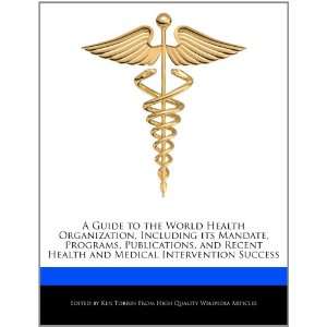  A Guide to the World Health Organization, Including its Mandate 