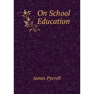  On School Education James Pycroft Books