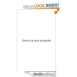 Histoire de mon oeil gauche (French Edition) Amaury Watremez  