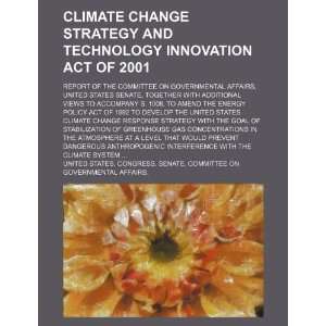  Climate Change Strategy and Technology Innovation Act of 