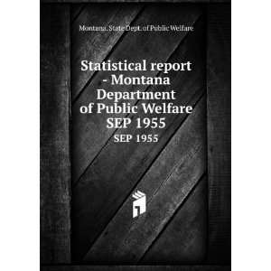   Department of Public Welfare. SEP 1955 Montana. State Dept. of Public