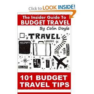  101 Budget Travel Tips: An Insider Guide To Budget Travel 