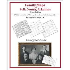  Family Maps of Polk County, Arkansas, Deluxe Edition 