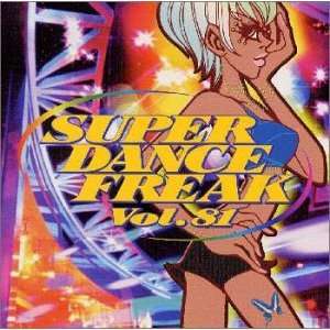  Super Dance Freak V.81: Various Artists: Music