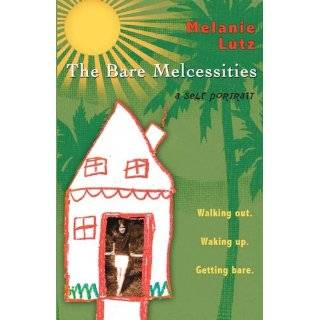 The Bare Melcessities Walking out. Waking up. Getting Bare by Melanie 