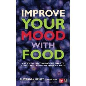 com Improve Your Mood with Food A Guide to Fighting Fatigue, Anxiety 