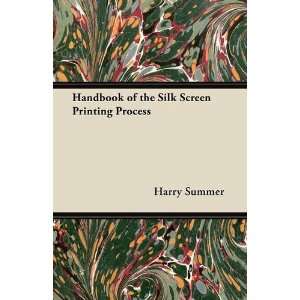  Handbook of the Silk Screen Printing Process 