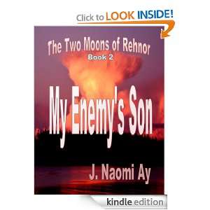My Enemys Son (The Two Moons of Rehnor, Book 2) J. Naomi Ay  