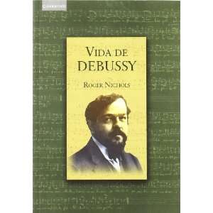  Vida de Debussy (Spanish Edition) (9788483231852) Roger 