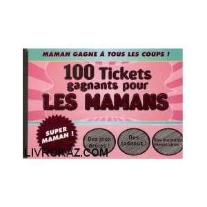  100 Tickets gagnants pour les mamans (French Edition 