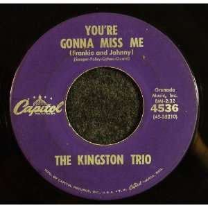  Youre Gonna Miss Me / En El Agua Kingston Trio Music