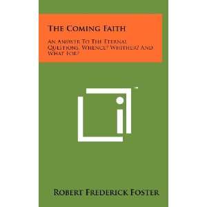  The Coming Faith An Answer To The Eternal Questions 