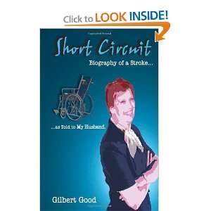  Short Circuit: Biography of a Stroke as Told to My 