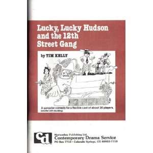  Lucky, Lucky Hudson and the 12th Street Gang Tim Kelly 