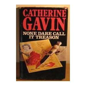  None Dare Call it Treason Catherine Gavin Books